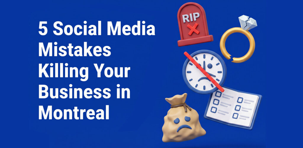 5 social media mistakes killing your business in Montreal